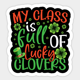 My Class Is Full Of Lucky Clovers St Patricks Day Teacher Sticker